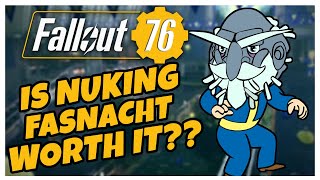 SHOULD YOU NUKE FASNACHT IS IT WORTH IT  Fallout 76 [upl. by Eisle]