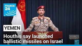 Yemens Houthis say launched ballistic missiles on Israeli military targets • FRANCE 24 English [upl. by Akeim]