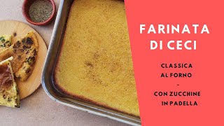 FARINATA DI CECI  Classica in forno e in padella con zucchine  Facile e buonissima farinata ceci [upl. by Haidej]