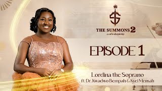 Lordina The Soprano  The Summons S02E01 Ft Dr Kwadwo Bempah amp Kyei Mensah [upl. by Aiak]