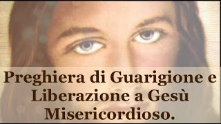 Preghiera di Guarigione e Liberazione a Gesù Misericordioso [upl. by Allebasi]