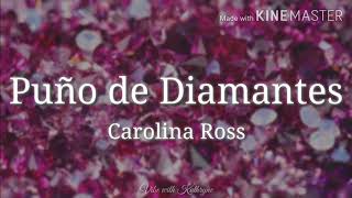 PUÑO DE DIAMANTES  CAROLINA ROSS LETRA [upl. by Patrice]