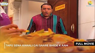 Tapu sena Khaali Gai Saare Bhide k Aam  FULL MOVIE Taarak Mehta Ka Ooltah Chashmah  Ep 11381141 [upl. by Peyter558]