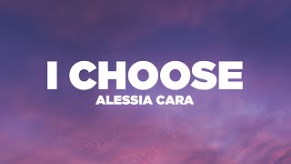 Alessia Cara  I Choose Lyrics  Lyric Video [upl. by Suvart822]