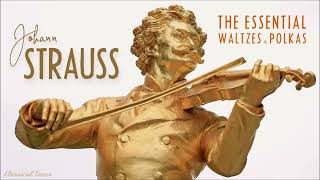 Johann Strauss II  The Essential Waltzes amp Polkas [upl. by Vardon]