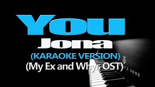 YOU  Jona KARAOKE VERSION My Ex and Whys OST [upl. by Assyram]