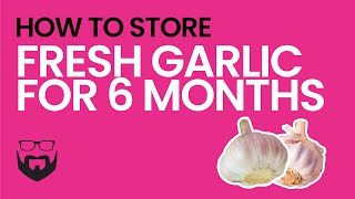 How to Store Fresh Garlic For 6 Months [upl. by Eralc]