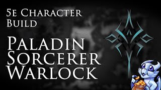 5e Character Build  Paladin Sorcerer Warlock Multiclass [upl. by Nov805]