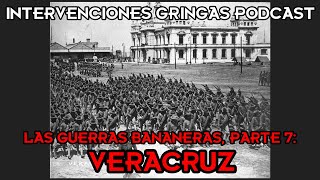 GUERRAS BANANERAS PARTE 7 Veracruz 1914 Intervenciones Gringas Podcast ft Migala [upl. by Ahsennek]