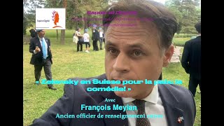 François Meylan Ancien officier de renseignement quot Zelensky en Suisse pour la paix la comédiequot [upl. by Stacia]