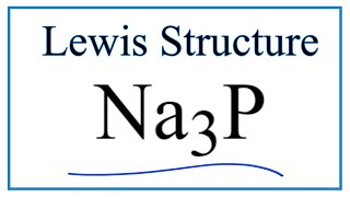 How to Draw the Lewis Dot Structure for Na3P Sodium phosphide [upl. by Akemor]