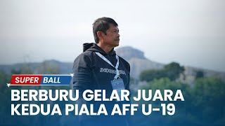 Berburu Gelar Juara Kedua Piala AFF U19 Tugas Berat Indra Sjafri Back to Back Tuan Rumah [upl. by Emiatej222]