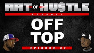 Art Of Hustle Podcast  Off Topp EP 7 [upl. by Attirb]