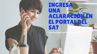 ¿Cómo ingresar una aclaración en el portal del SAT [upl. by Aciret163]