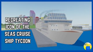 Recreating ICON OF THE SEAS in Cruise Ship Tycoon 2  Part 1 [upl. by Weiner]