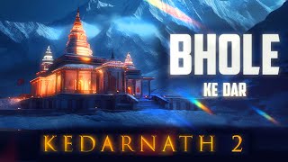 Kedarnath 2  Bhole Ke dar  Shravan 2023  Vinay katoch  Vineet Katoch  Shiva Album  Mahadev [upl. by Dalston989]