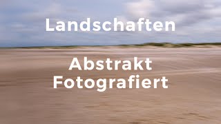 Landschaften  Abstrakt fotografiert 1 [upl. by Ramed89]