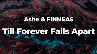 Ashe amp FINNEAS  Till Forever Falls Apart LetraLyrics  Official Music Video [upl. by Nwahsek109]