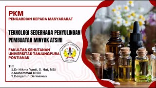 PKM 2024  TEKNOLOGI SEDERHANA PENYULINGAN MINYAK ATSIRI  Dr Hikma Yanti SHut MSi [upl. by Lisetta133]