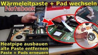 Notebook Wärmeleitpaste und Pad wechseln  Heatpipe  Lüfter reinigen  Hitzeproblem [upl. by Adnilim]