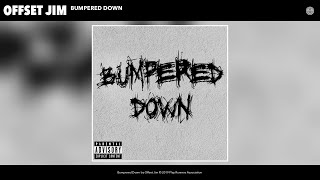 Offset Jim  Bumpered Down Audio [upl. by Yrollam]