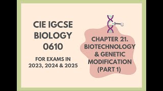 21Biotechnology amp Genetic ModificationPart 1Cambridge IGCSE Biology 0610 for 2023 2024 amp 2025 [upl. by Arriat911]