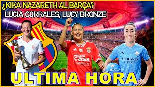 🔥¿KIKA NAZARETH AL BARÇA FEMENÍ LUCY BRONZE DE VUELTA AL CITY ¿MARIA PEREZ VUELVE DE CESiÓN [upl. by Dadinirt]