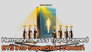 quotThe Secret Behind BTS’s Rise to Fame How Hermann Hesse’s ‘Demian’ Shaped Their Journeyquot [upl. by Feodor550]