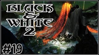 Black amp White 2  Lets Play 19  Volcanoes Everywhere [upl. by Par]