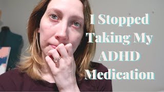 I Stopped Taking My ADHD Meds  BIG LIFE UPDATE [upl. by Nahtaj]