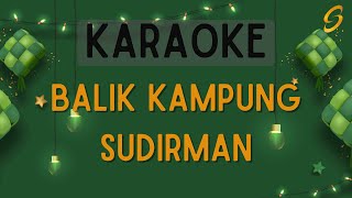 Sudirman  Balik Kampung Karaoke [upl. by Olive]