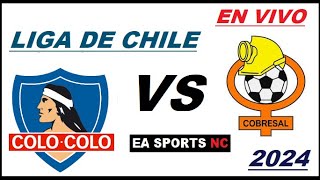 🔴Colo Colo vs Cobresal en vivo  Liga de Primera Chile [upl. by Brannon573]