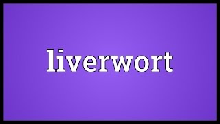 Liverwort Meaning [upl. by Owena]