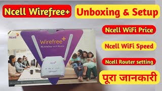 Ncell Wirefree Wifi Unboxing amp Setup  Ncell Router Price Data Pack Recharge Offer [upl. by Sheley]