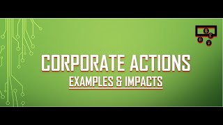 Corporate Actions  Examples amp Impacts Video 12 [upl. by Isak]