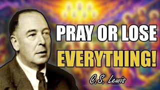 CS Lewis The Most Dangerous Prayer You’ll Ever Hear [upl. by Htevi]