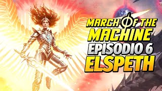 ELSPETH SE TRANSFORMA EM ARCANJO  MARCH OF THE MACHINES HISTÓRIA  EPISÓDIO 6 [upl. by Ailahk885]