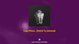 Capo Plaza  Dimmi Tu 𝘀𝗹𝗼𝘄𝗲𝗱  𝗿𝗲𝘃𝗲𝗿𝗯 [upl. by Lay]