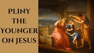 Pliny the Younger on Jesus [upl. by Sidran]