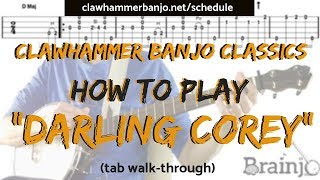 Clawhammer Banjo Classics How To Play quotDARLING COREYquot banjo tab walkthrough  LIVE Workshop [upl. by Ydnagrub]