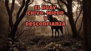 10 La Leyenda del Huay Chivo [upl. by Edmondo]