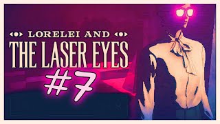 Lorelei and the Laser Eyes 7 FINALE [upl. by Pembroke]