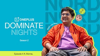 OnePlus Dominate Nights  Season 2  Episode 4  MortaLyt  Hosted by rohanjoshi8016 [upl. by Ibbison]