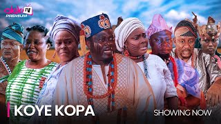 KOYE KOPA LATEST 2024 YORUBA EPIC MOVIE DRAMA STARRING Muyiwa Ademola Juliet Jatto Ronke Odusany [upl. by Ybanrab50]