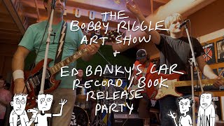 Full movie quotThe Bobby Riggle Art Show amp Ed Bankys Car RecordBook Release Partyquot [upl. by Osbourn325]