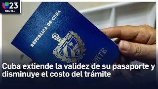 Cuba extiende la validez de su pasaporte y disminuye el costo del trámite [upl. by Emmye644]