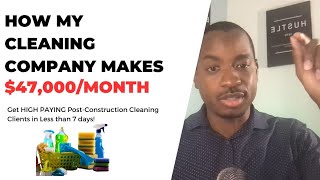 How to Get HIGH PAYING Construction Cleaning Clients in 7 Days or Less [upl. by Riker]