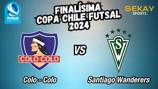 GRAN FINAL  ANFP FUTSAL COPA CHILE ⚽  Colo Colo vs Santiago Wanderers [upl. by Catto]