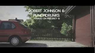 Robert Johnson amp Punchdrunks  Assault on Precinct 13 [upl. by Cosetta]