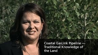 TransCanada — Coastal GasLink Pipeline — Traditional Knowledge of the Land [upl. by Trinia]